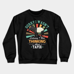 Tapir lovers Sorry I Wasn't Listening I Was Thinking About Tapir Crewneck Sweatshirt